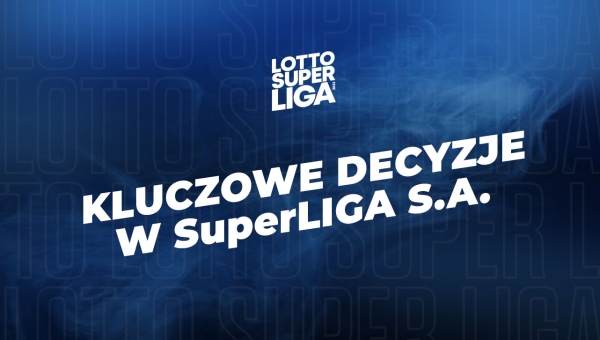 Kluczowe decyzje i nowe kierunki rozwoju w SuperLIGA S.A.